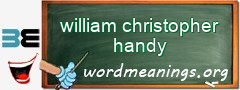 WordMeaning blackboard for william christopher handy